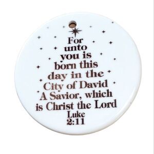 For unto you is born this day... , 3 inch white ceramic ornament
